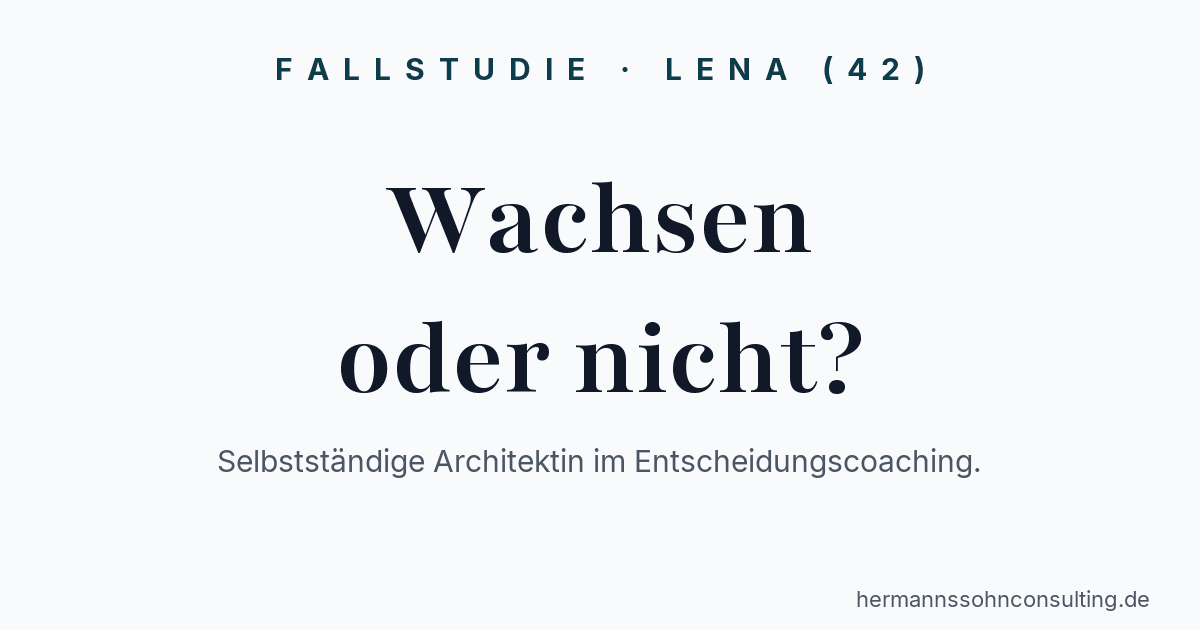 Fallstudie Lena: Selbstständige Architektin im Entscheidungscoaching