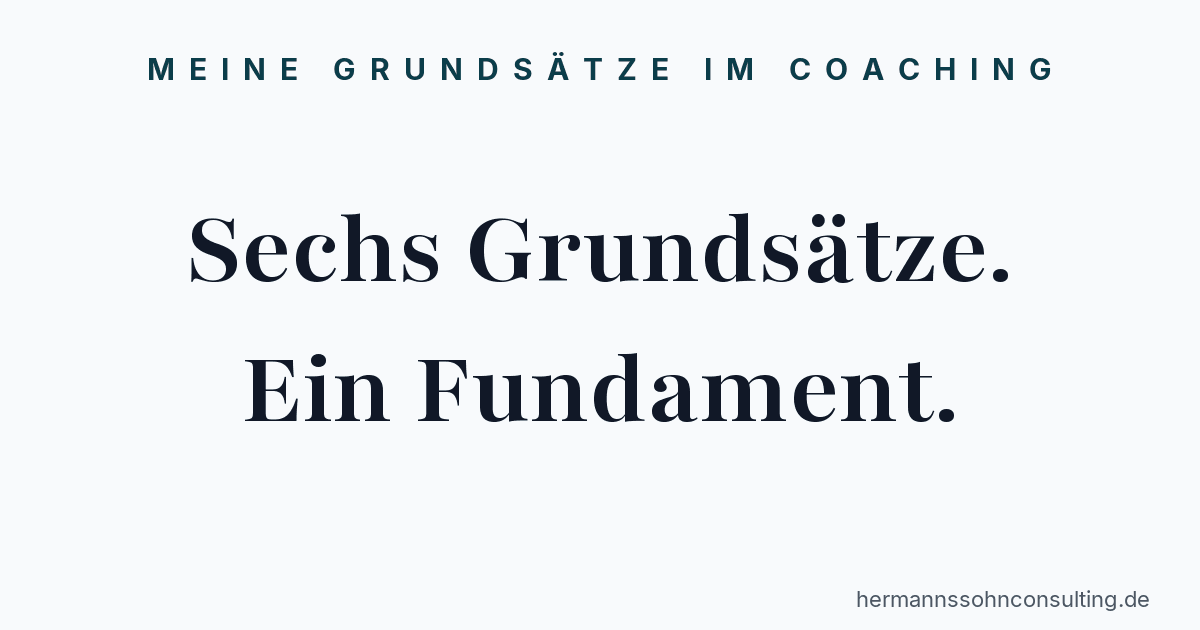 Sechs Grundsätze. Ein Fundament.